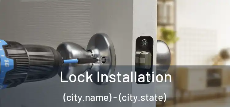 Lock Installation (city.name) - (city.state)